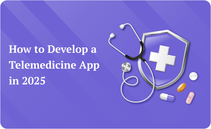 Telemedicine App Development - A Step-by-Step Guide